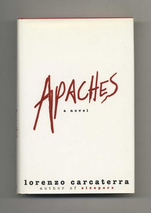 Book #25187 Apaches - 1st Edition/1st Printing. Lorenzo Carcaterra