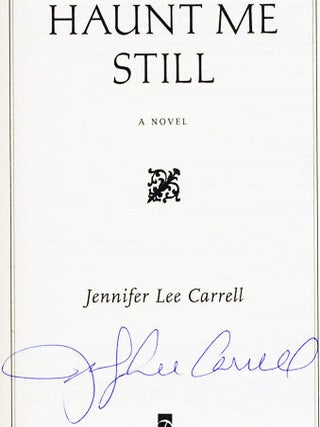 Haunt Me Still: A Novel - 1st Edition/1st Printing