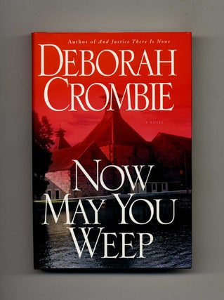Book #25250 Now May You Weep -1st Edition/1st Printing. Deborah Crombie