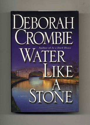 Book #25251 Water Like A Stone - 1st Edition/1st Printing. Deborah Crombie
