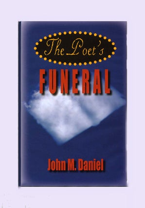 The Poet's Funeral - 1st Edition/1st Printing. John M. Daniel.
