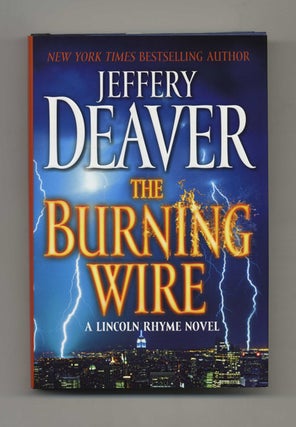 Book #25319 The Burning Wire: A Lincoln Rhyme Novel - 1st Edition/1st Printing. Jeffery Deaver