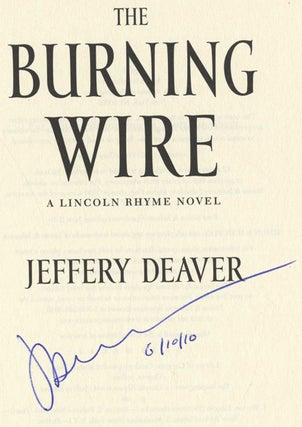 The Burning Wire: A Lincoln Rhyme Novel - 1st Edition/1st Printing