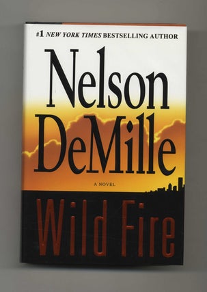 Book #25329 Wild Fire: A Novel - 1st Edition/1st Printing. Nelson DeMille