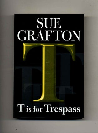 Book #25464 T is for Trespass -1st Edition/1st Printing. Sue Grafton