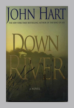 Down River - 1st Edition/1st Printing. John Hart.