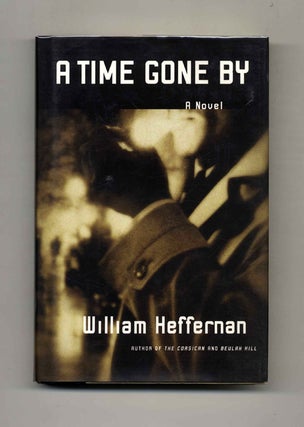 A Time Gone By: A Novel - 1st Edition/1st Printing. William Heffernan.