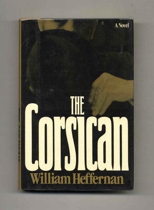 Book #25522 The Corsican - 1st Edition/1st Printing. William Heffernan