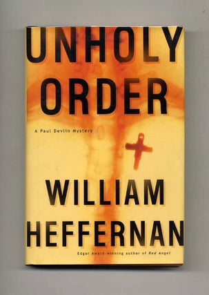 Book #25524 Unholy Order - 1st Edition/1st Printing. William Heffernan