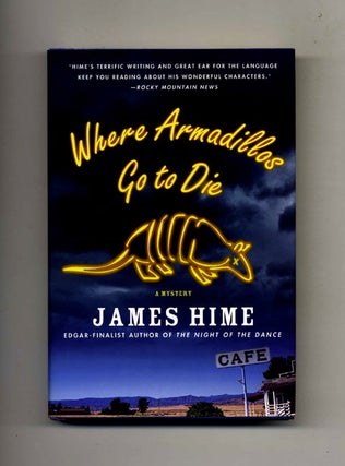 Where Armadillos Go To Die - 1st Edition/1st Printing. James Hime.