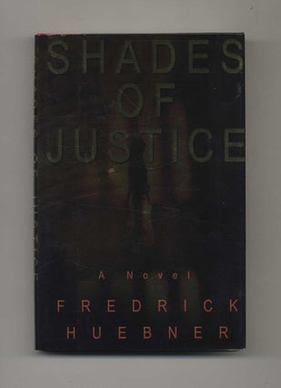 Book #25540 Shades of Justice: a Novel - 1st Edition/1st Printing. Fred Huebner