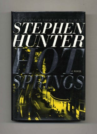 Hot Springs: A Novel - 1st Edition/1st Printing. Stephen Hunter.
