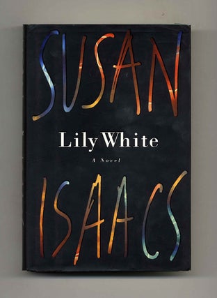 Book #25568 Lily White: A Novel - 1st Edition/1st Printing. Susan Isaacs