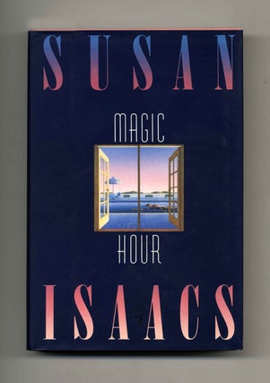 Magic Hour - 1st Edition/1st Printing. Susan Isaacs.