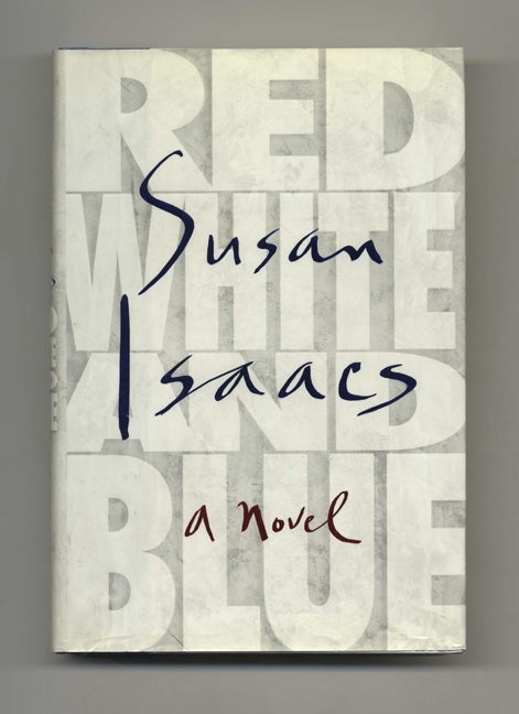 Book #25572 Red, White and Blue: A Novel - 1st Edition/1st Printing. Susan Isaacs.
