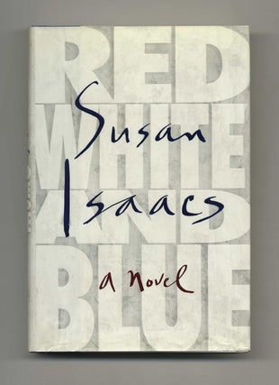 Book #25572 Red, White and Blue: A Novel - 1st Edition/1st Printing. Susan Isaacs
