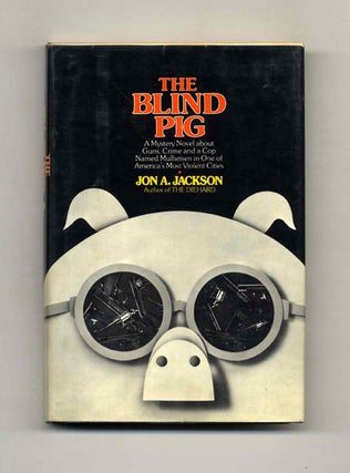 The Blind Pig - 1st Edition/1st Printing. Jon A. Jackson.