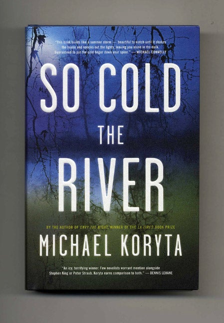 Book #25597 So Cold the River - 1st Edition/1st Printing. Michael Koryta.