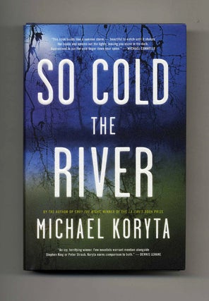 Book #25597 So Cold the River - 1st Edition/1st Printing. Michael Koryta