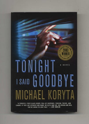 Book #25600 Tonight I Said Goodbye - 1st Edition/1st Printing. Michael Koryta