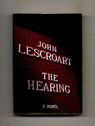 The Hearing -1st Edition/1st Printing. John Lescroart.