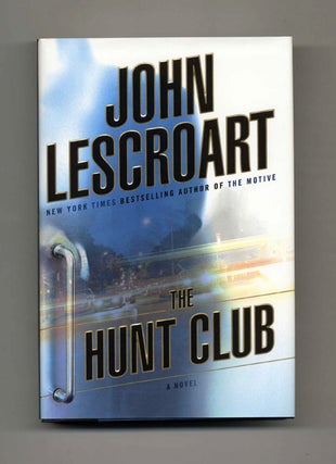 The Hunt Club - 1st Edition/1st Printing. John Lescroart.