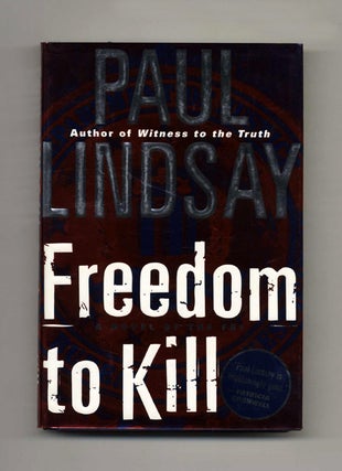 Freedom To Kill: A Novel of the FBI - 1st Edition/1st Printing. Paul Lindsay.