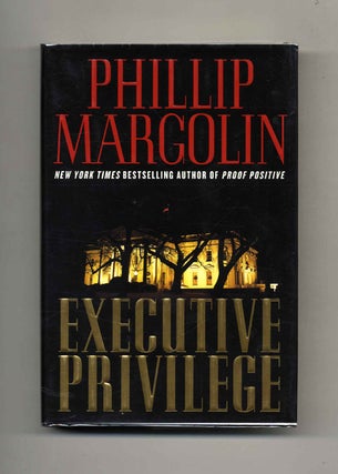 Book #25652 Executive Privilege - 1st Edition/1st Printing. Phillip Margolin