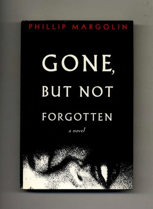 Book #25654 Gone, but Not Forgotten - 1st Edition/1st Printing. Phillip Margolin