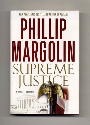Book #25658 Supreme Justice: A Novel of Suspense - 1st Edition/1st Printing. Phillip Margolin