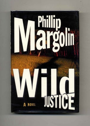 Book #25663 Wild Justice - 1st Edition/1st Printing. Phillip Margolin