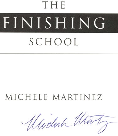 Book #25673 The Finishing School -1st Edition/1st Printing. Michele Martinez.