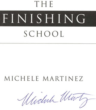 Book #25673 The Finishing School -1st Edition/1st Printing. Michele Martinez