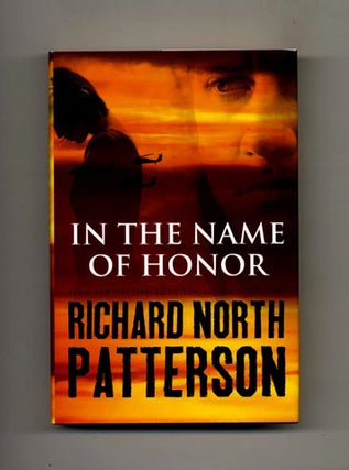 In the Name of Honor: a Novel - 1st Edition/1st Printing. Richard North Patterson.