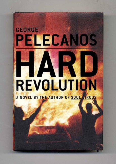 Book #25787 Hard Revolution: A Novel - 1st Edition/1st Printing. George Pelecanos.