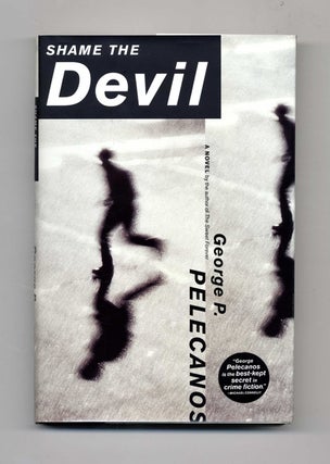 Book #25790 Shame the Devil: A Novel - 1st Edition/1st Printing. George P. Pelecanos