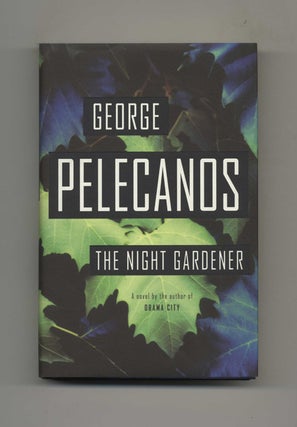 The Night Gardener - 1st Edition/1st Printing. George Pelecanos.