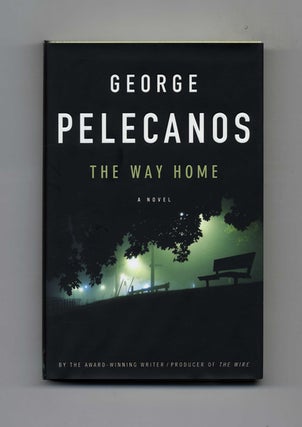 The Way Home - 1st Edition/1st Printing. George Pelecanos.