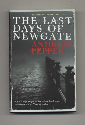 The Last Days of Newgate - 1st Edition/1st Impression. Andrew Pepper.