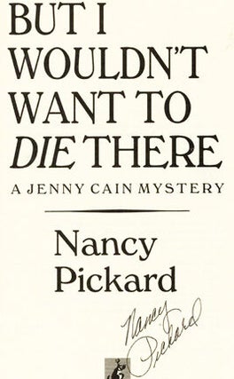 But I Wouldn't Want to Die There - 1st Edition/1st Printing