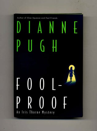 Foolproof: An Iris Thorne Mystery -1st Edition/1st Printing. Dianne Pugh.