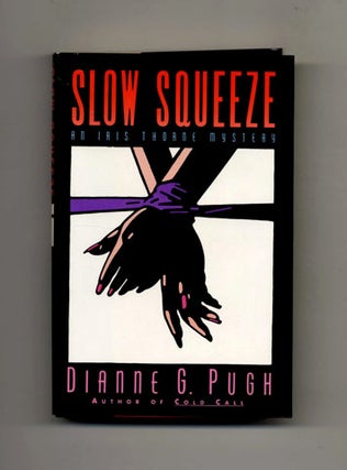 Book #25813 Slow Squeeze -1st Edition/1st Printing. Dianne Pugh
