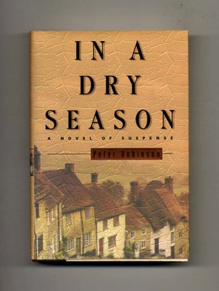 In a Dry Season - 1st Edition/1st Printing. Peter Robinson.