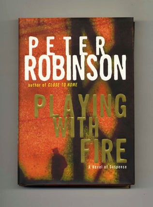 Playing with Fire - 1st Edition/1st Printing. Peter Robinson.