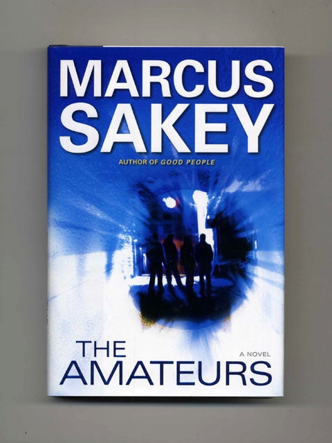 Book #25872 The Amateurs - 1st Edition/1st Printing. Marcus Sakey.