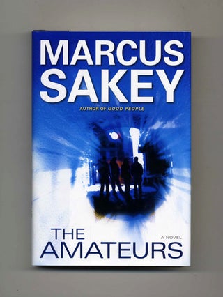The Amateurs - 1st Edition/1st Printing. Marcus Sakey.