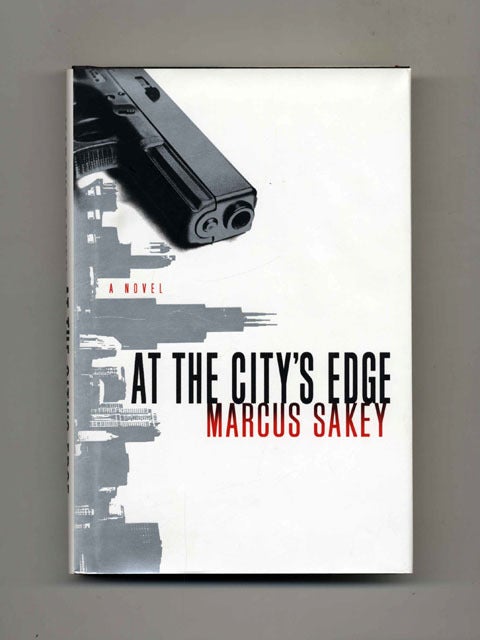 Book #25873 At The City's Edge - 1st Edition/1st Printing. Marcus Sakey.