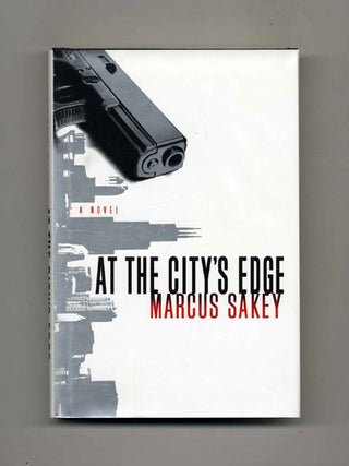 Book #25873 At The City's Edge - 1st Edition/1st Printing. Marcus Sakey