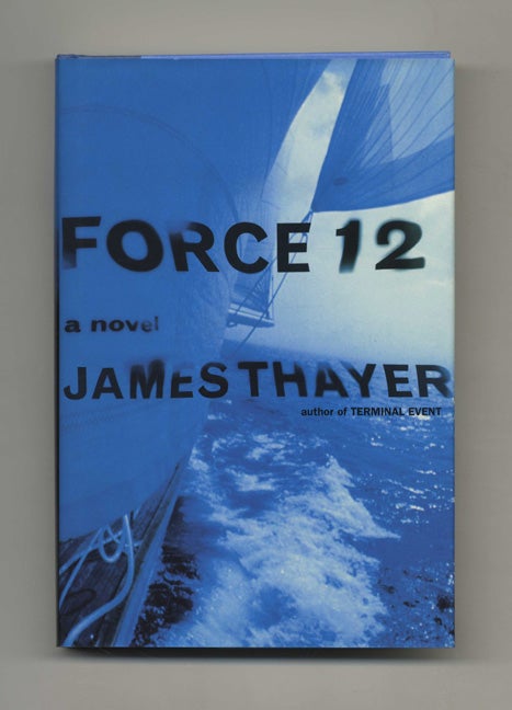 Book #25927 Force 12: A Novel - 1st Edition/1st Printing. James Thayer.