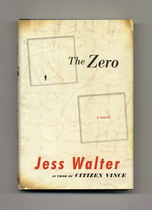 The Zero: A Novel - 1st Edition/1st Printing. Jess Walters.